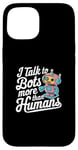 iPhone 15 I talk to robots more than human Fun AI Machine Learning Case