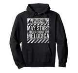 Funny Warning Sign May Start Talking About Melodica Pullover Hoodie