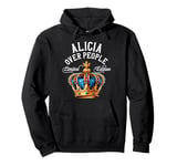 Alicia Name Birthday Gift Funny Alicia Over People Crown Pullover Hoodie