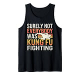 Vintage Outfit Surely Not Everybody Was Kung Fu Fighting Tank Top