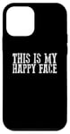 iPhone 12 mini THIS IS MY HAPPY FACE Funny Sarcastic Case