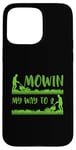 Coque pour iPhone 15 Pro Max Tondeuse à gazon sarcastique drôle Mowin' My Way to 2