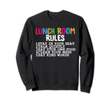 Lunch Room Rules Lunch Lady School Cafeteria Worker Crew Sweatshirt