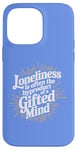 iPhone 14 Pro Max Loneliness Is Often The Byproduct Of A Gifted Mind Blue Case