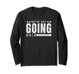 We're Not Going Back Harris for President Long Sleeve T-Shirt