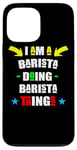 Coque pour iPhone 13 Pro Max Inscription « I Am A Barista Doing Barista Things »