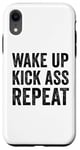 iPhone XR Wake Up Kick Ass Repeat Sign Saying Wake Up Kick Ass Repeat Case