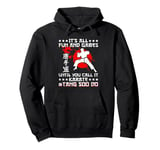 Its All Fun & Games Until You Call It Karate Tang Soo Do Pullover Hoodie