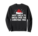 Most Likely To Knock Over The Christmas Tree Sweatshirt