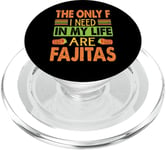 The Only F I Need In My Life Are Fajitas - Funny PopSockets PopGrip pour MagSafe