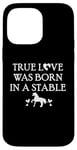 iPhone 14 Pro Max True Love Was Born in a Stable Barn Horse Design Horse Girls Case