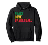 Peace Love Basketball Funny Hobby Expression Quote Pullover Hoodie