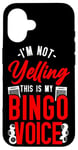 iPhone 16 Bingo Player I'm Not Yelling This Is My Bingo Voice Case