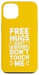 Coque pour iPhone 13 Free Hugs Just Kidding Don't Touch Me