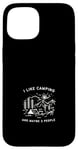 Coque pour iPhone 15 I like camping and maybe 3 people - Funny camping