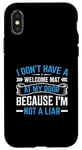 iPhone X/XS I Don't Have A Welcome Mat At My Door Because I'm Not A Liar Case