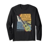 Will Play Ukulele For Free Stop For Money - Ukulele Guitar Long Sleeve T-Shirt