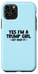 Coque pour iPhone 11 Pro Femmes Yes I'm a Trump Girl - Trump Won Get Over It