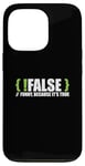 Coque pour iPhone 13 Pro Programmeur programmation blague faux drôle parce que c'est vrai