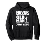 Never Underestimate An Old Man With A Jump Rope Exercise Pullover Hoodie