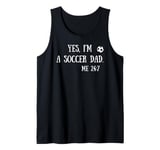 Fun Graphic-Yes, I'm a soccer dad. Me 24/7 Tank Top