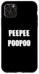 iPhone 11 Pro Max PEEPEEPOOPOO PEEPEE POOPOO PEE PEE POO POO Case