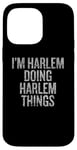 iPhone 14 Pro Max I'm Harlem Doing Harlem Things Funny Vintage Case