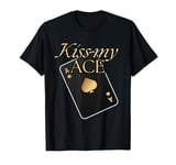 Kiss My Ace - Funny Spades For Men Women Poker Texas Hold Em T-Shirt