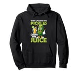 When Life Gives You Pickles, Drink The Juice Fitness Pickle Pullover Hoodie