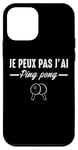 Coque pour iPhone 12 mini J'Peux pas j'ai Ping Pong joueur de tennis de table Pongiste