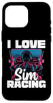 Coque pour iPhone 16 Pro Max Cute Video Gamer For Women - I Love Sim Racing