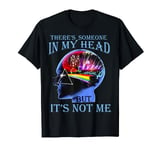 There’s Someone In My Head But It’s Not Me T-Shirt