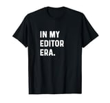 In My Editor Era - Edit Editing Write Book Article News T-Shirt