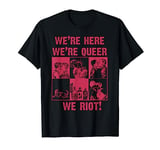 We're Here We're Queer We Riot T-Shirt