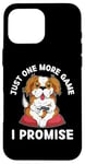 iPhone 16 Pro Max Cute Dog Just One More Game I Promise Dog Lover Case