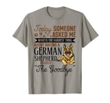 German Shepherd Dog Breed Today Someone asked me what is the T-Shirt