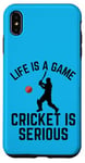 iPhone XS Max Life Is A Game Cricket Is Serious Cricket Lover Cricketer Case