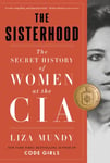 The Sisterhood  The Secret History of Women at the CIA