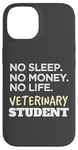 Coque pour iPhone 14 Veterinarian No Sleep No Money No Life Vet Student