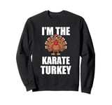 Im the Karate Turkey Matching Thanksgiving Party Pajama Sweatshirt