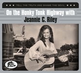 Jeannie C. Riley  On The Honky Tonk Highway With: Tell The Truth And  CD