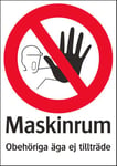 FÃ¶rbudsskylt "Maskinrum - ObehÃ¶riga Ã¤ga ej tilltrÃ¤de" - 210 x 297