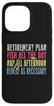 iPhone 14 Pro Max Retirement Plan: Fish All The Day, Nap All Afternoon Funny Case