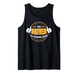 Funny Quote Legendary Driver Tank Top