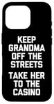 Coque pour iPhone 16 Pro Keep Grandma Off The Streets (Take Her To The Casino) Drôle