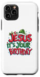 iPhone 11 Pro Go Jesus Its Your Birthday Funny Jesus Christmas Xmas Case