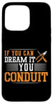 iPhone 15 Pro Max Electrician Pun If You Can Dream It You Conduit Case