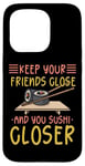 iPhone 15 Pro Keep Your Friends Close And Your Sushi Closer Kawaii Sushi Case