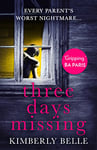 Three Days Missing: A nail-biting psychological thriller with a killer twist!