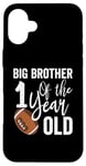 iPhone 16 Plus Big Brother Of The 1 Year Old Football 1st Year Down Case